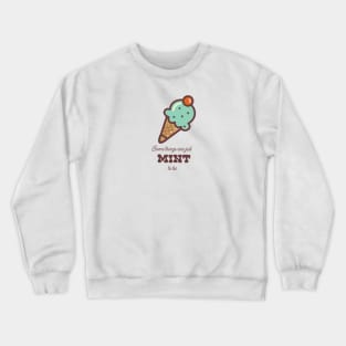 Some things are just MINT to be Crewneck Sweatshirt